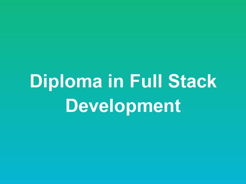 Diploma in Full Stack Development